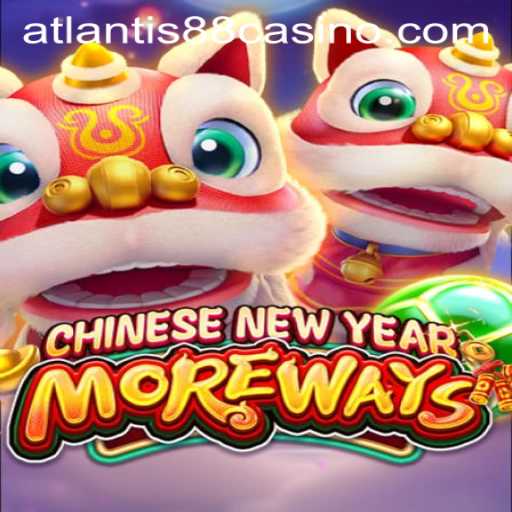 CHINESENEWYEARMOREWAYS: Unveiling the Exciting Game with ATLANTIS88